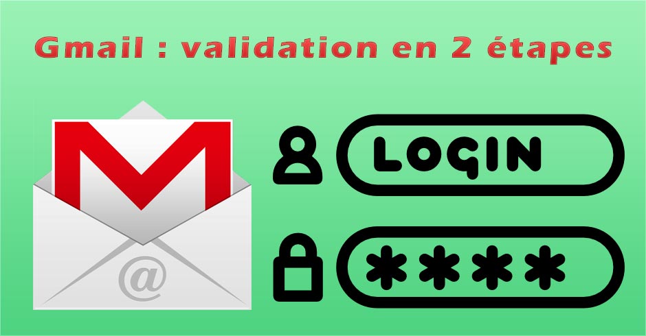 Gmail – Configurer la validation en deux étapes